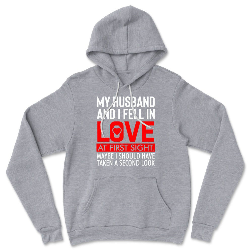 My Husband And I Fell In Love At First Sight. May Be I Should Have Taken A Second Look Hoodie in Athletic Heather color