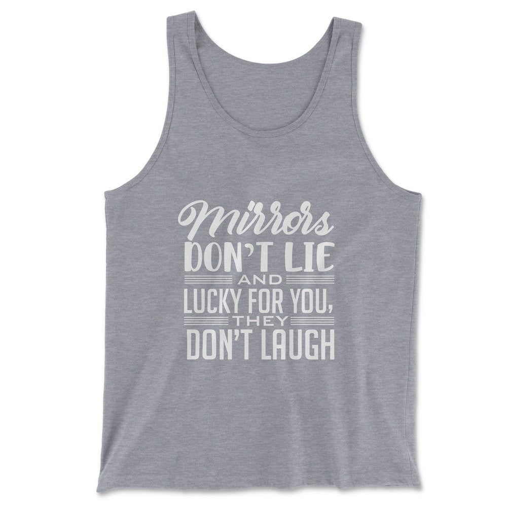 Mirrors Dont Lie And Lucky For You, They Don't Laugh Men/Unisex Tank in Athletic Heather color