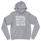 Mirrors Dont Lie And Lucky For You, They Don't Laugh Hoodie in Athletic Heather color