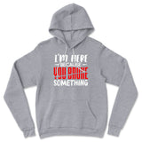 I'm Here Because You Broke Something Hoodie in Athletic Heather color