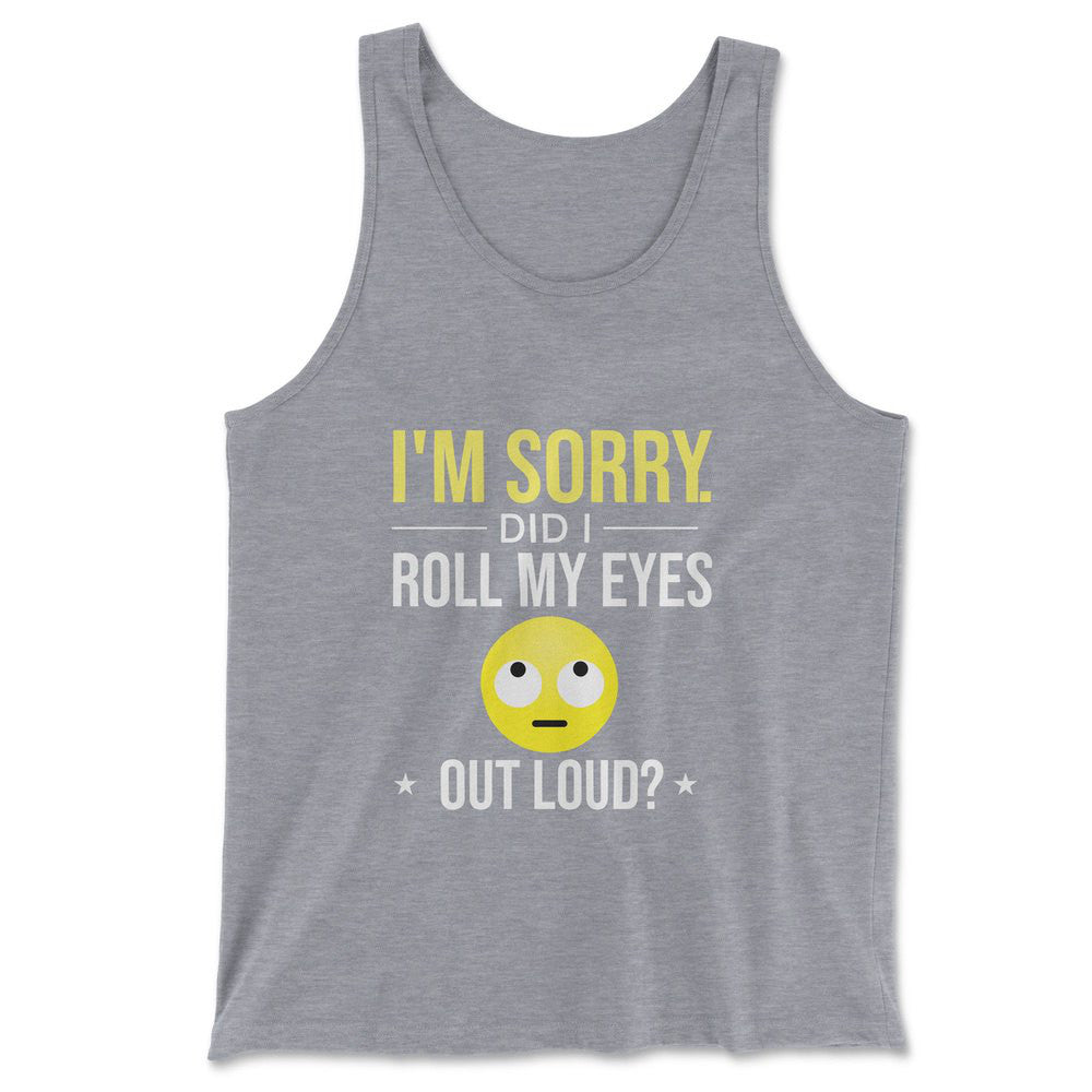I'm Sorry, Did I Roll My Eyes Out Loud Men/Unisex Tank in Athletic Heather color