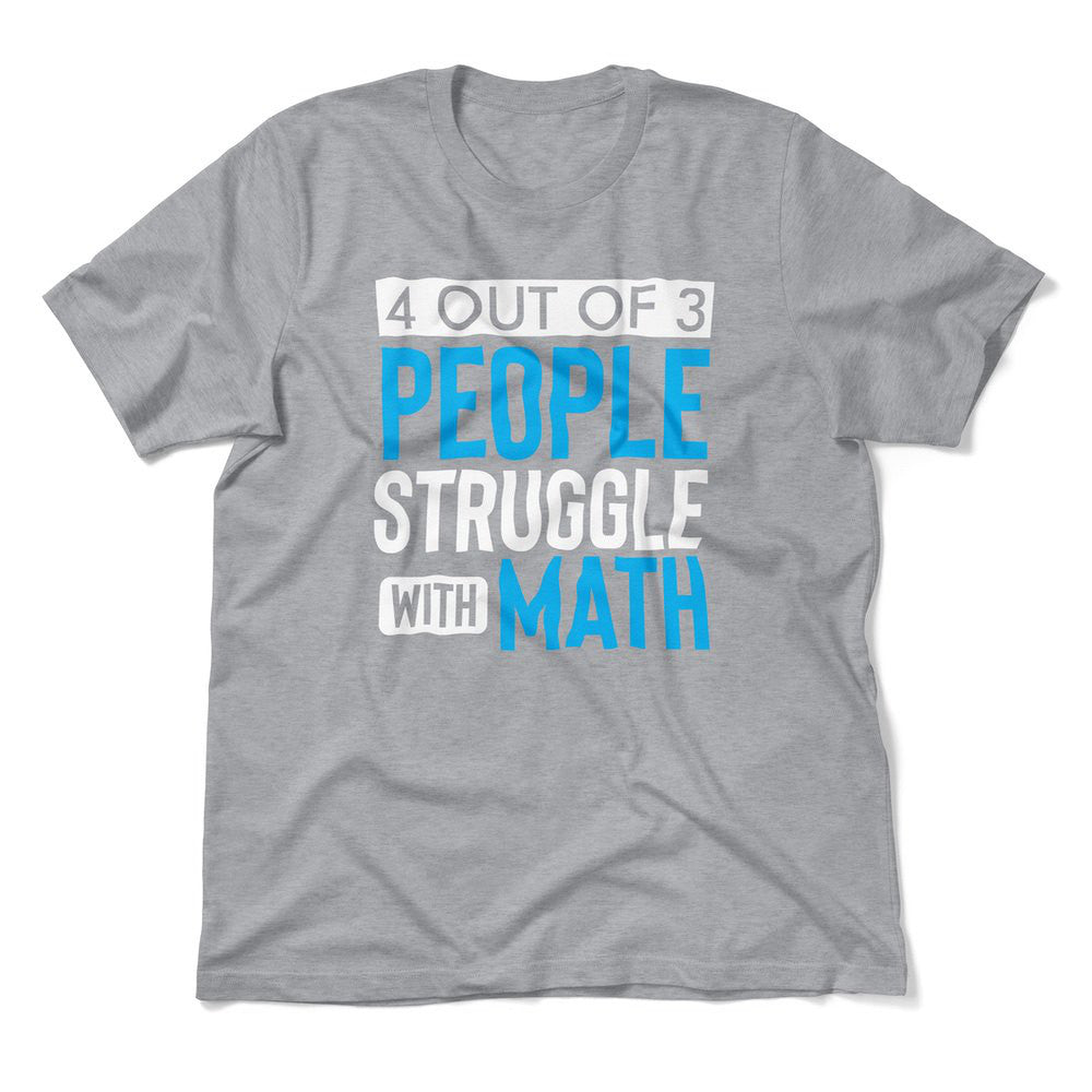 4 Out Of 3 People Struggle With Math Men/Unisex T-Shirt in Athletic Heather color