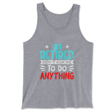 I'm Retired, Don't Ask Me To Do Anything Men/Unisex Tank in Athletic Heather color