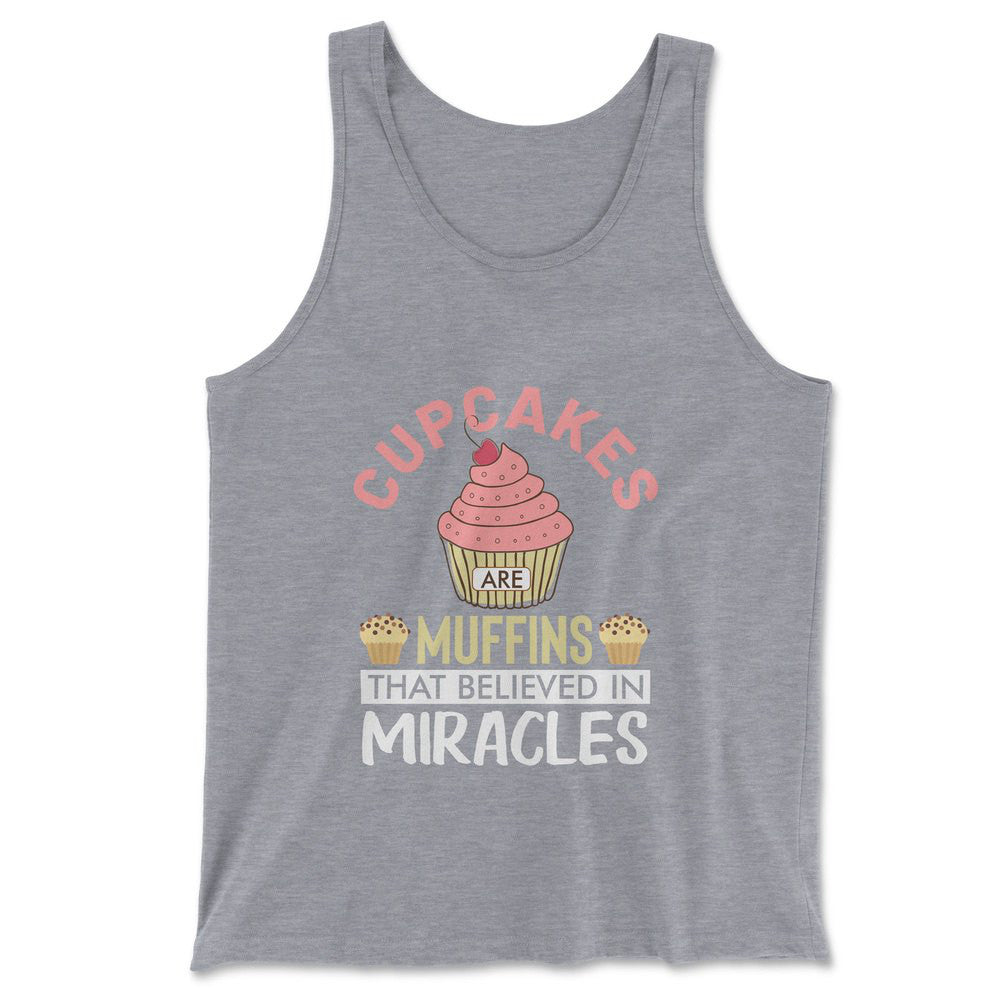 Cupcakes Are Muffins That Believed In Miracles Men/Unisex Tank in Athletic Heather color
