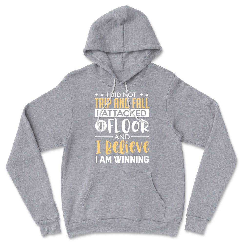 I Did Not Trip And Fall, I Attacked The Floor And I Believe I Am Winning Hoodie in Athletic Heather color