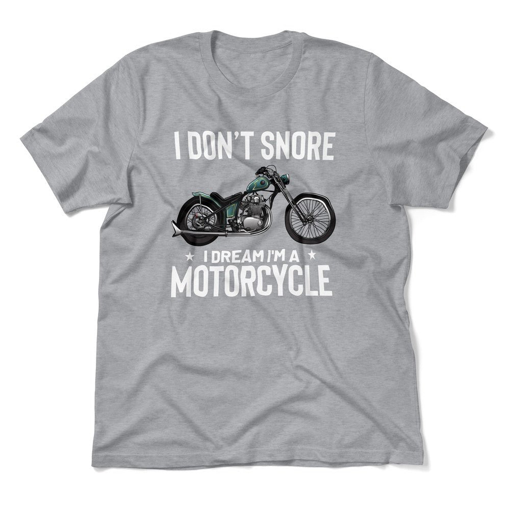 I Don't Snore, I Dream I'm A Motorcycle Men/Unisex T-Shirt in Athletic Heather color