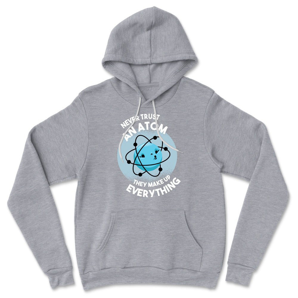 Never Trust An Atom, They Make Up Everything Hoodie in Athletic Heather color