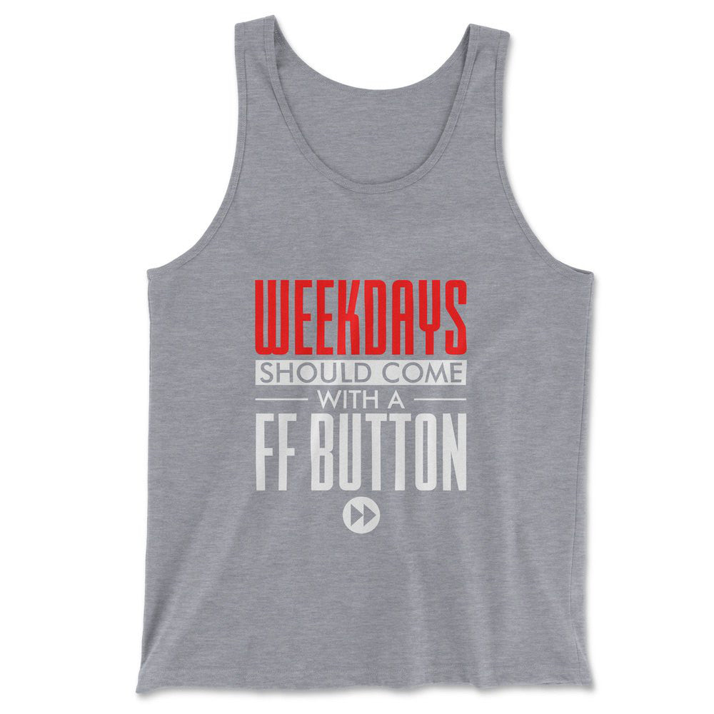 Weekdays Should Come With A Ff Button Men/Unisex Tank in Athletic Heather color