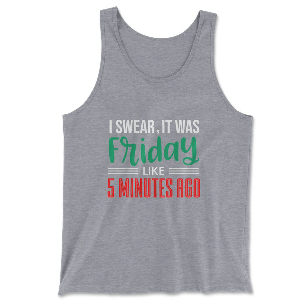 I Swear, It Was Friday Like 5 Minutes Ago Men/Unisex Tank in Athletic Heather color