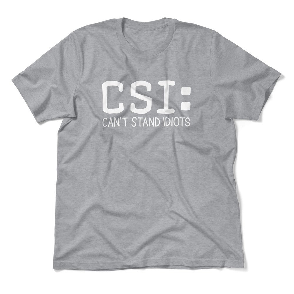 CSI - Can't Stand Idiots Men/Unisex T-Shirt in Athletic Heather color