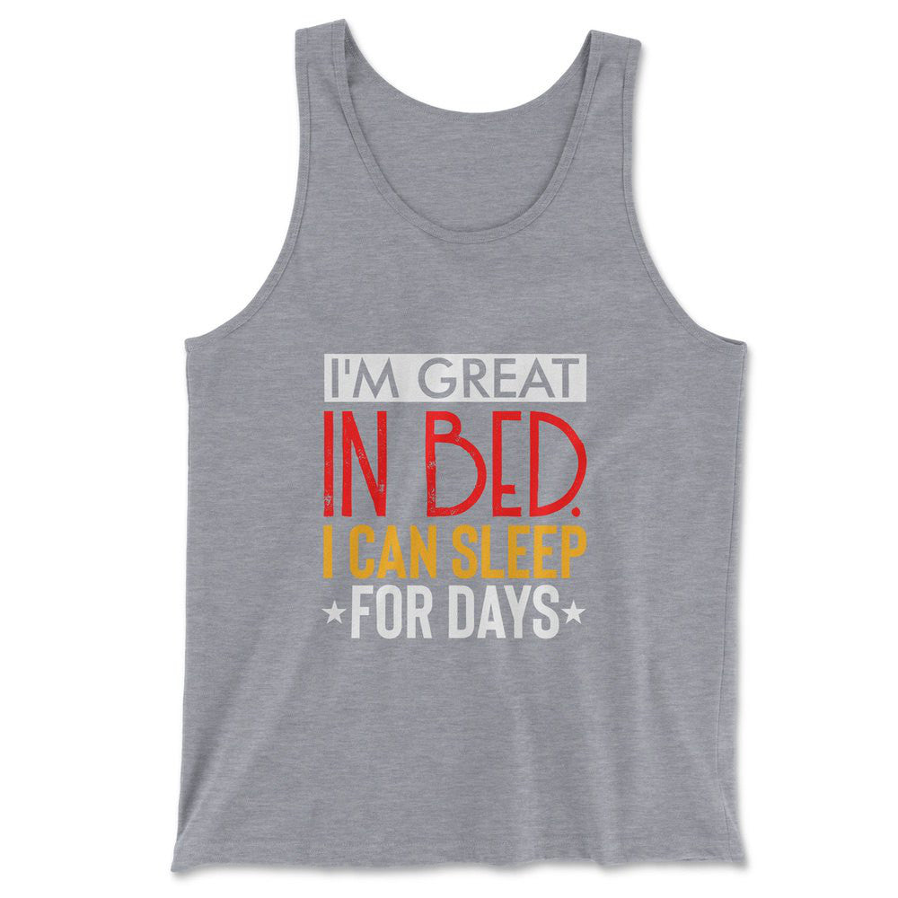 I'm Great In Bed, I Can Sleep For Days Men/Unisex Tank in Athletic Heather color