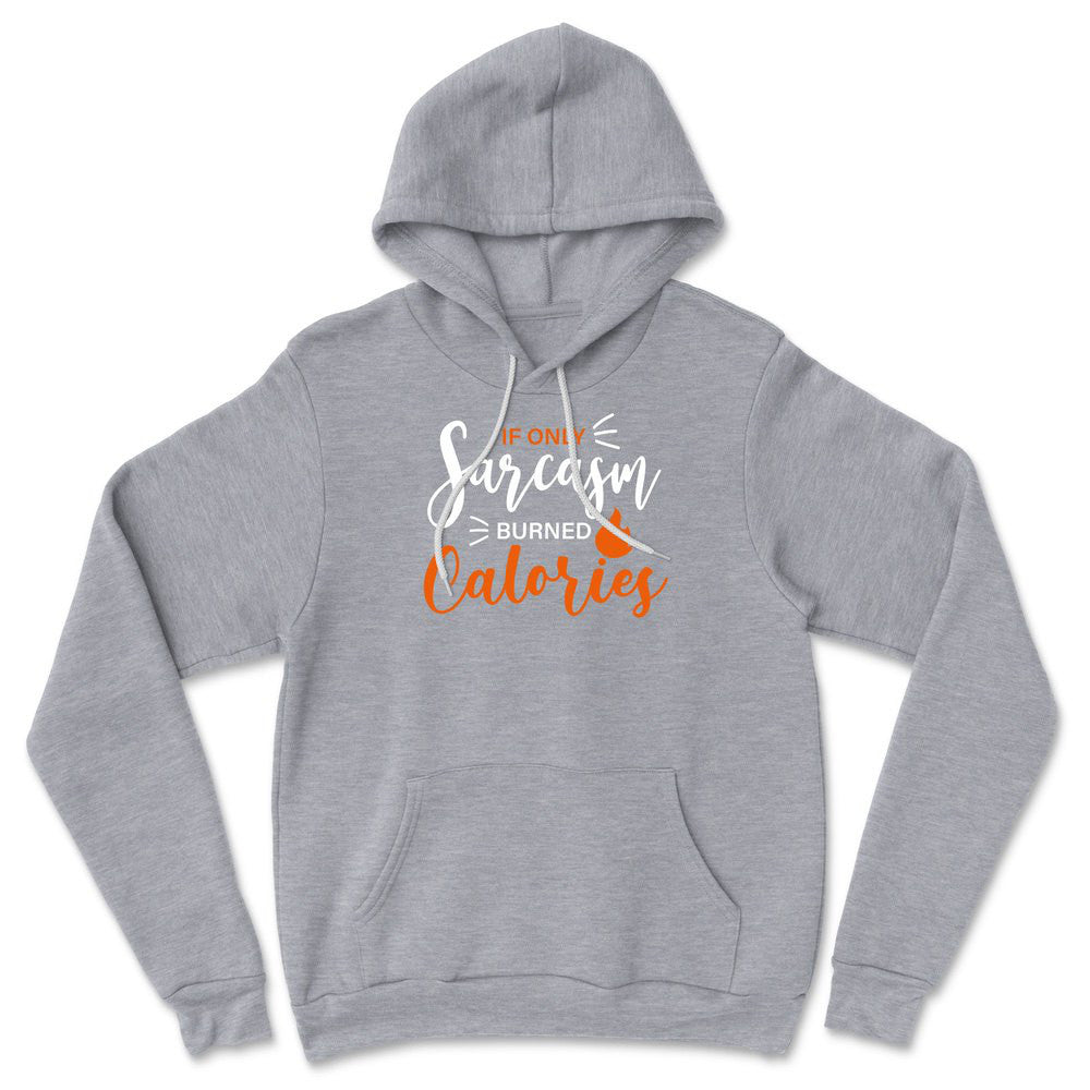 If Only Sarcasm Burned Calories Hoodie in Athletic Heather color