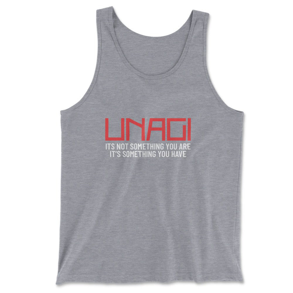 Unagi, Its Not Something You Are, It's Something You Have Men/Unisex Tank in Athletic Heather color