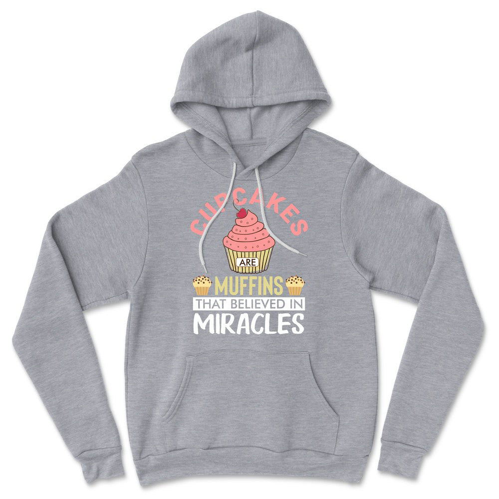 Cupcakes Are Muffins That Believed In Miracles Hoodie in Athletic Heather color