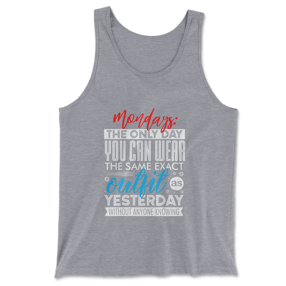 Monday, The Only Day You Can Wear The Same Exact Outfit As Yesterday Without Anyone Knowing Men/Unisex Tank in Athletic Heather color