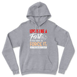 Love Is Like A Fart, If You Have To Force It, Its Probably Shit Hoodie in Athletic Heather color