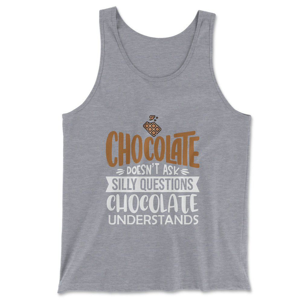 Chocolate Doesn't Ask Silly Questions, Chocolate Undestands Men/Unisex Tank in Athletic Heather color