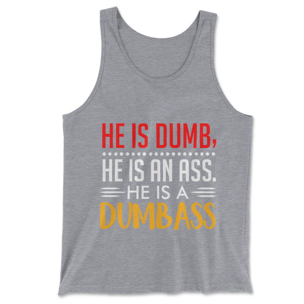 He Is A Dumbass Men/Unisex Tank in Athletic Heather color