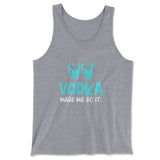 Vodka Made Me Do It Men/Unisex Tank in Athletic Heather color