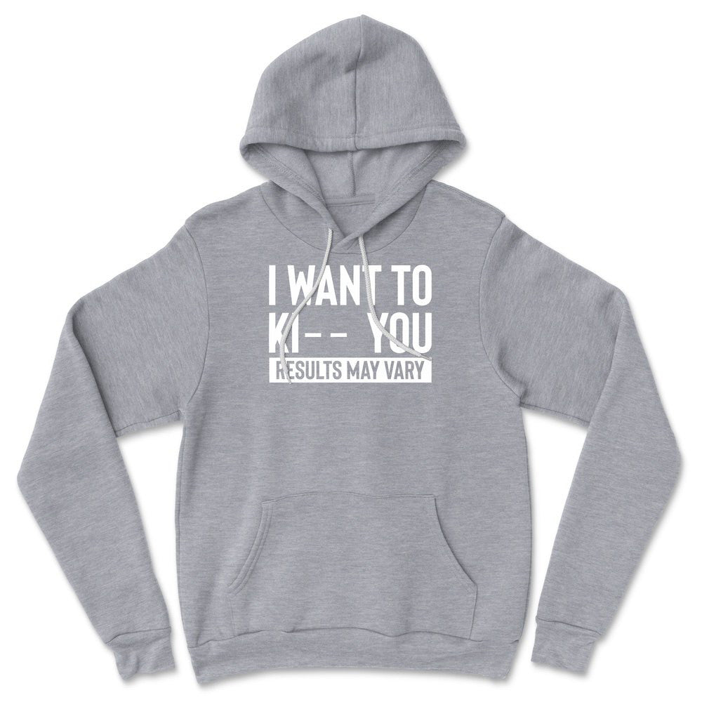 I Want To Ki__ You, Results May Vary Hoodie in Athletic Heather color