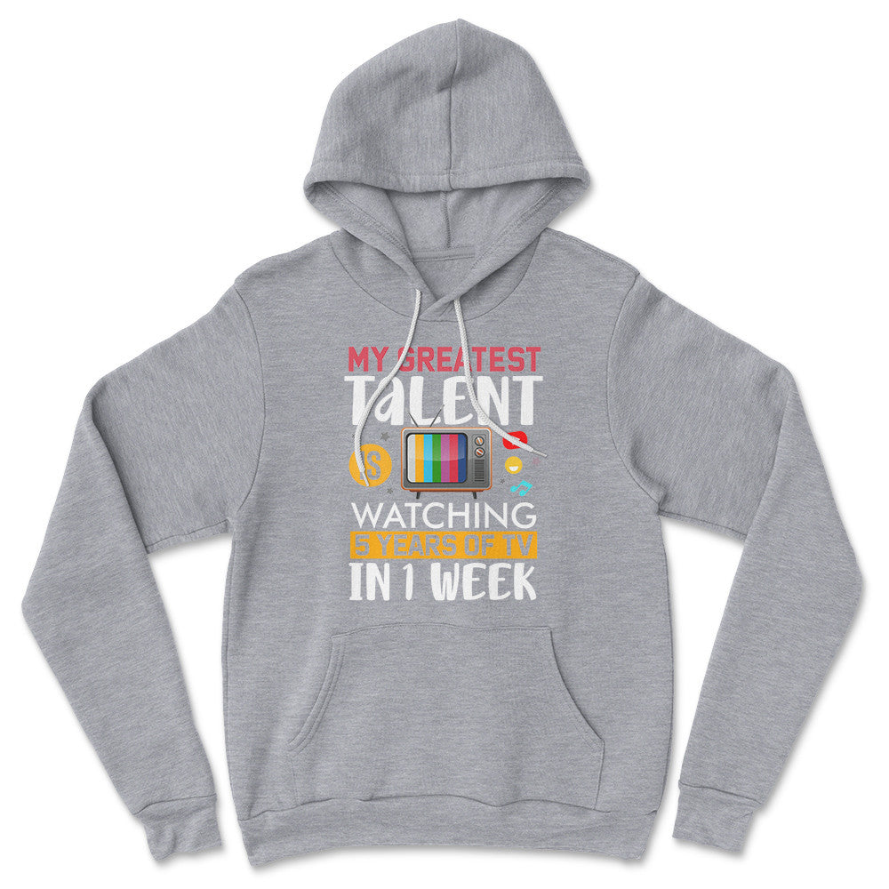 My Greatest Talent Is Watching 5 Years Of Tv In 1 Week Hoodie in Athletic Heather color