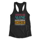 I Never Feel More Alone Than When I'm Trying To Put Sunscreen On My Back Womens Racerback Tank in Black color