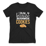I Run Because I Really Like Cookies Womens T-Shirt in Black color