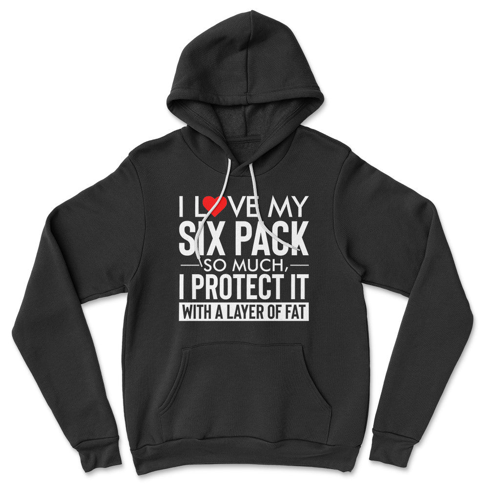 I Love My Six Pack And I Protect It With My Layer Of Fat Hoodie in Black color