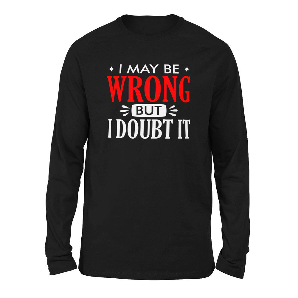 I May Be Wrong, But I Doubt It Men/Unisex Drop Shoulder Sweatshirt in Black color