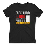 Shout Out To Elevators For Picking Me Up When I'm Down Womens T-Shirt in Black color