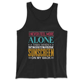 I Never Feel More Alone Than When I'm Trying To Put Sunscreen On My Back Men/Unisex Tank in Black color