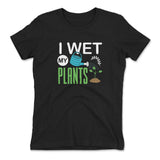 I Wet My Plants Womens T-Shirt in Black color