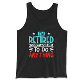 I'm Retired, Don't Ask Me To Do Anything Men/Unisex Tank in Black color