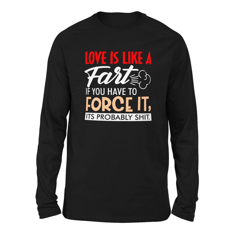 Love Is Like A Fart, If You Have To Force It, Its Probably Shit Men/Unisex Drop Shoulder Sweatshirt in Black color