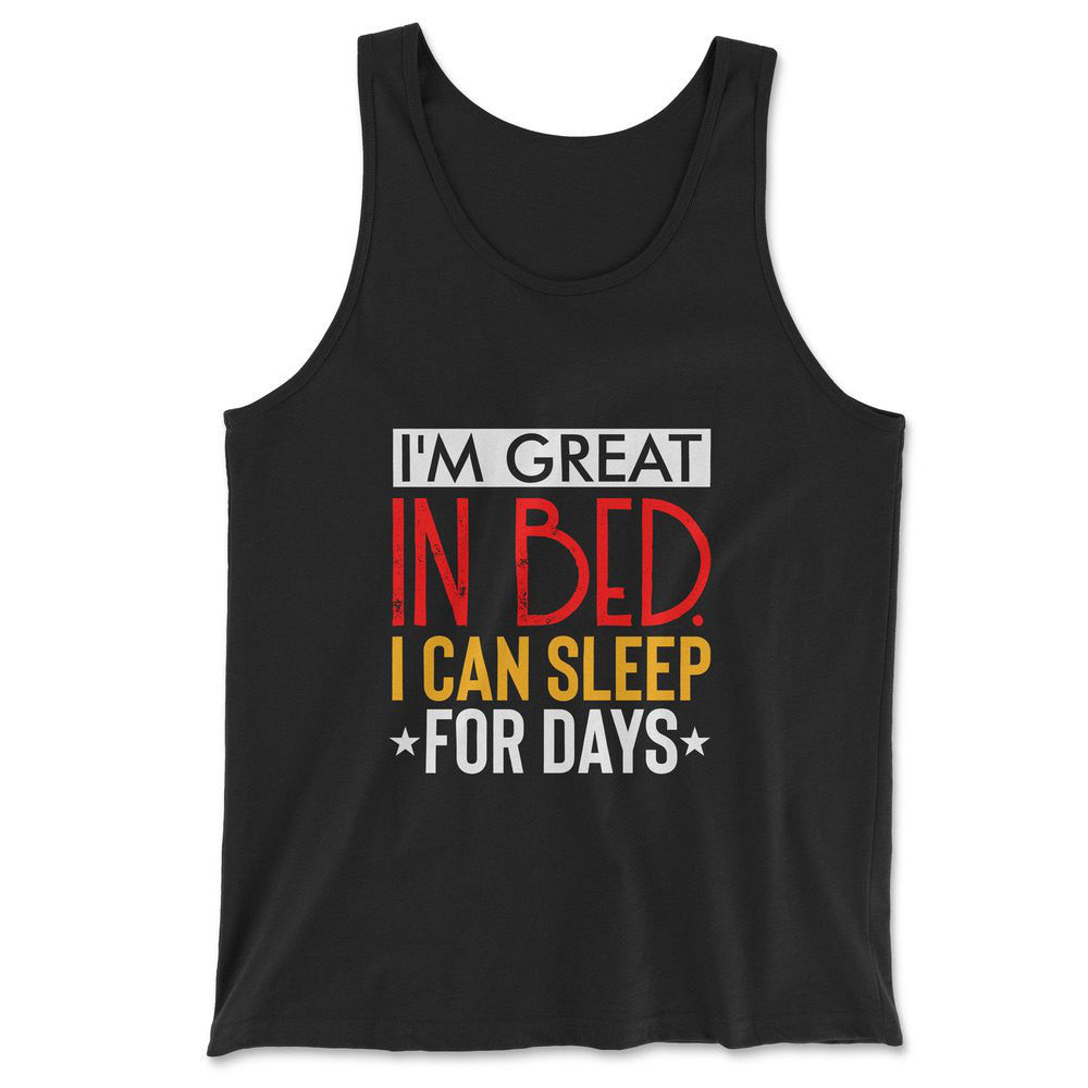 I'm Great In Bed, I Can Sleep For Days Men/Unisex Tank in Black color