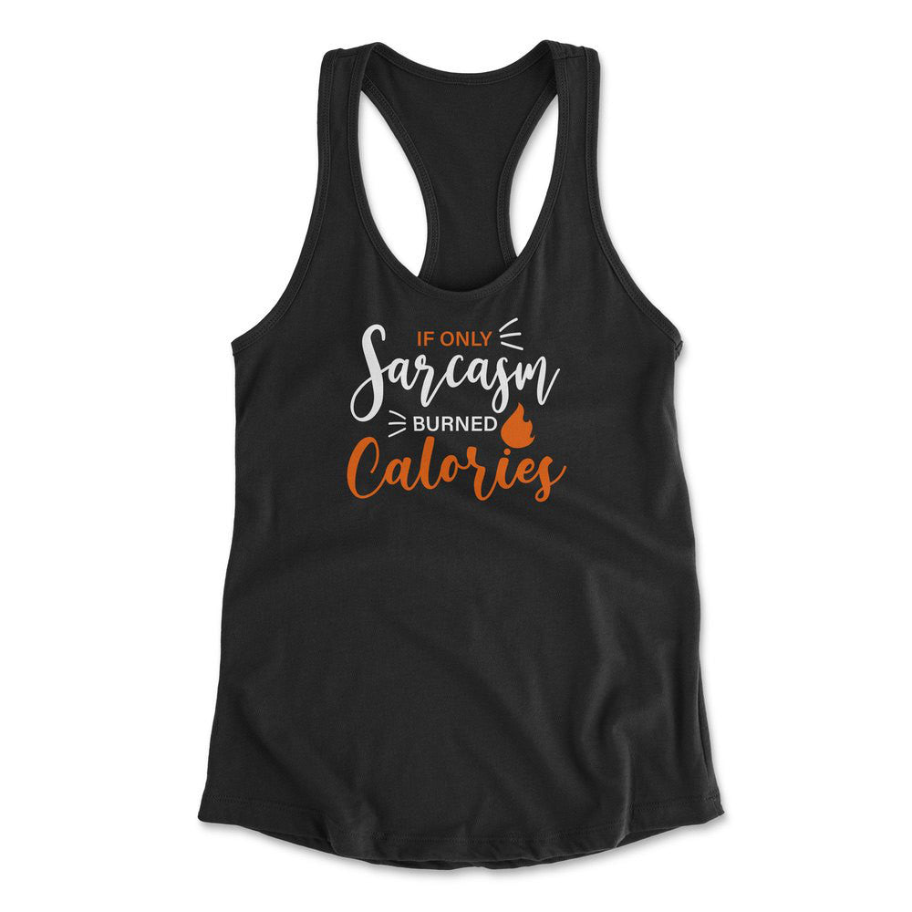 If Only Sarcasm Burned Calories Womens Racerback Tank in Black color
