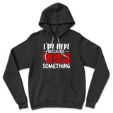I'm Here Because You Broke Something Hoodie in Black color