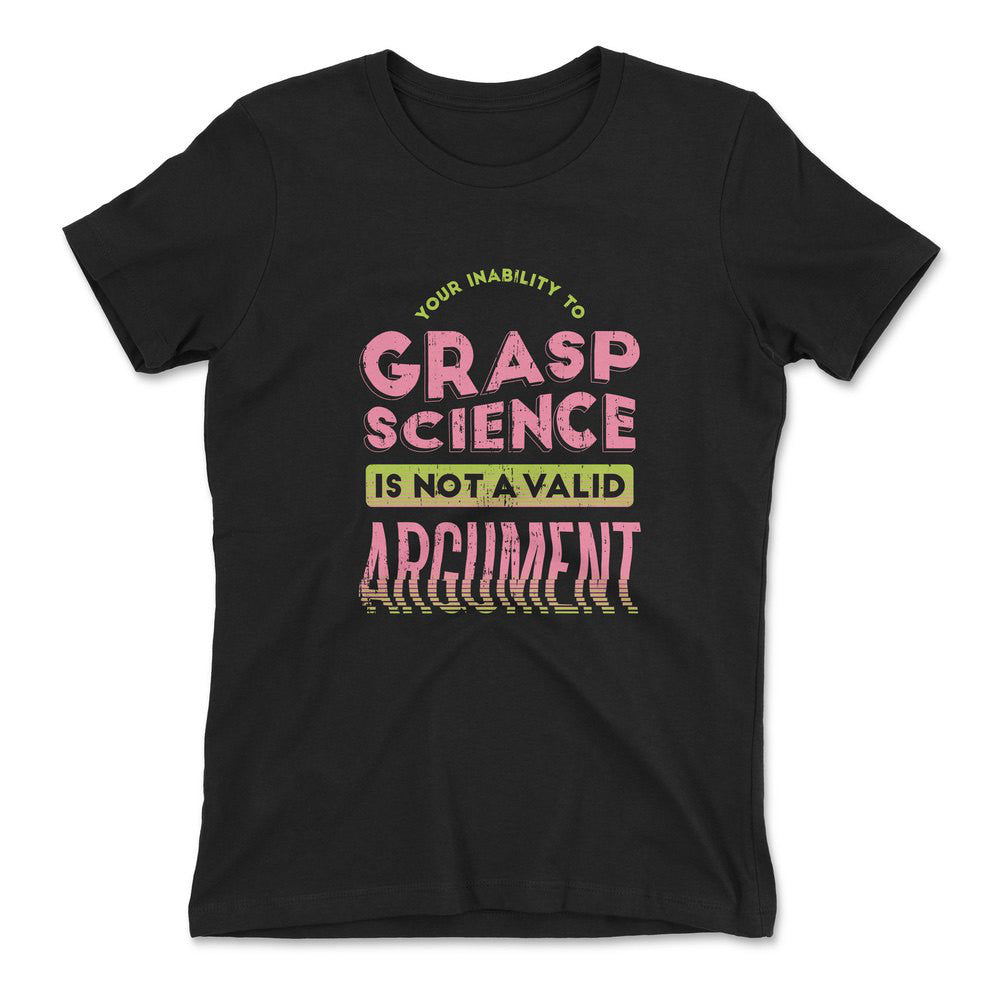 Not A Valid Argument Womens T-Shirt in Black color