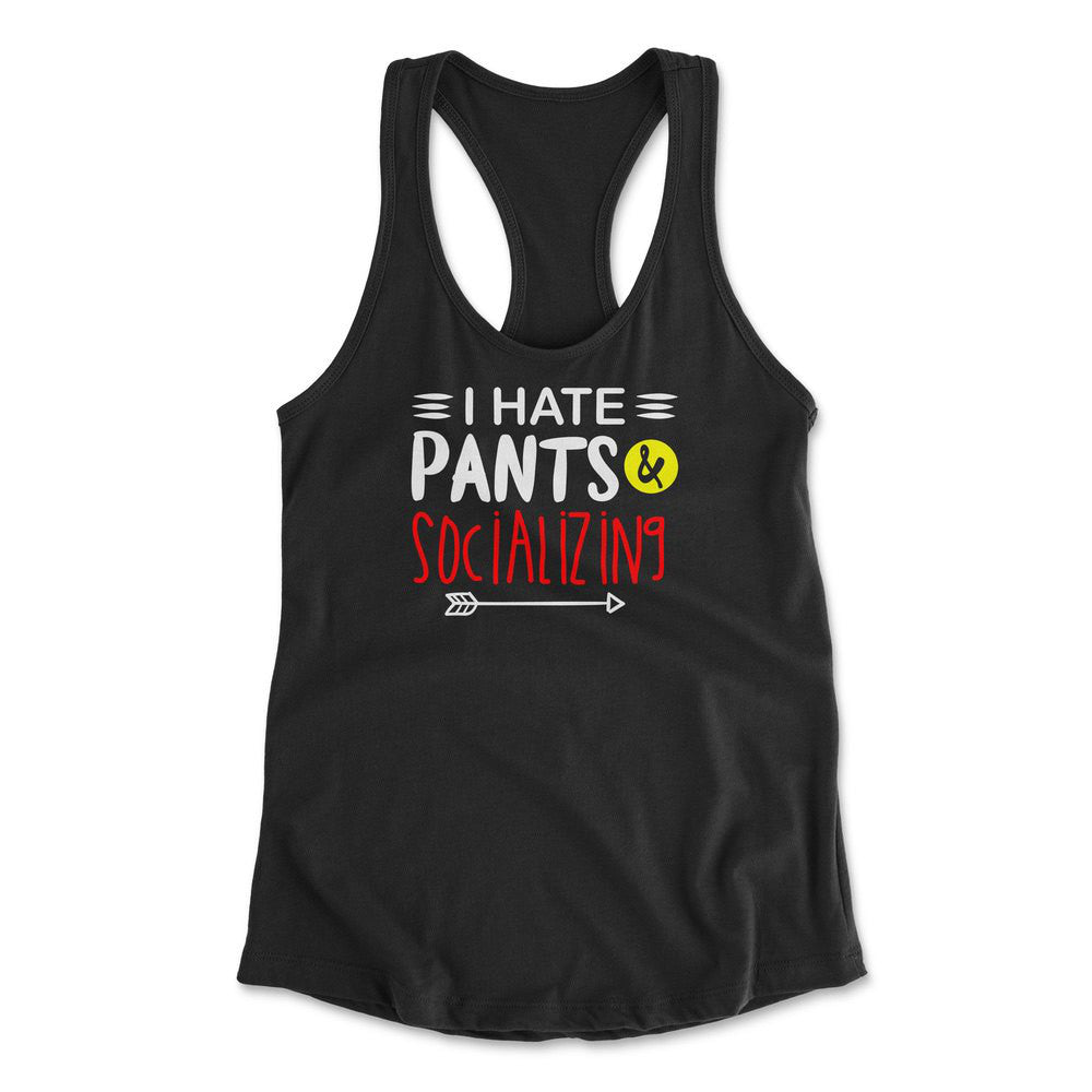 I Hate Pants & Socializing Womens Racerback Tank in Black color
