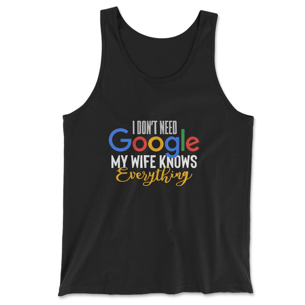 I Don't Need Google, My Wife Knows Everything Men/Unisex Tank in Black color