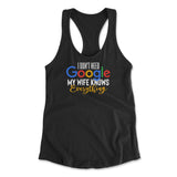 I Don't Need Google, My Wife Knows Everything Womens Racerback Tank in Black color