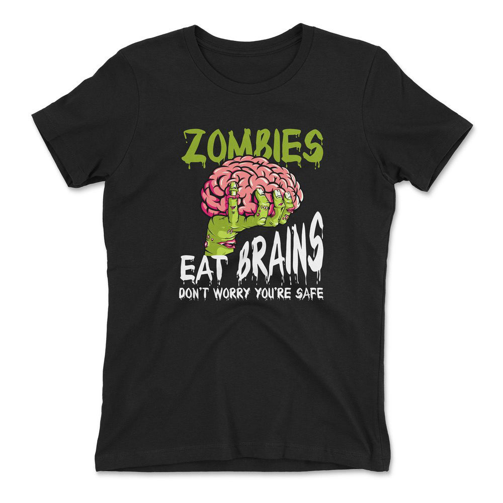 Zombies Eat Brains, Don't Worry You're Safe Womens T-Shirt in Black color