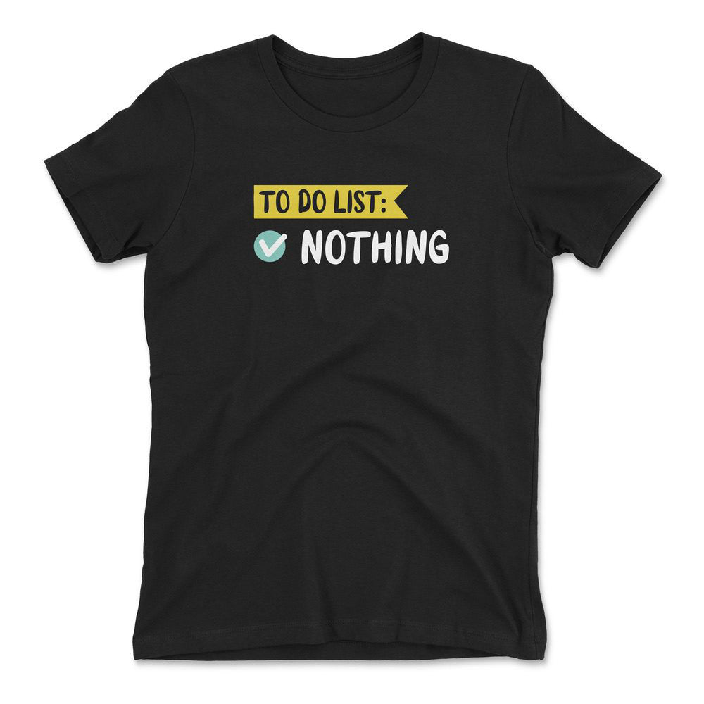 To Do List, Nothing Womens T-Shirt in Black color