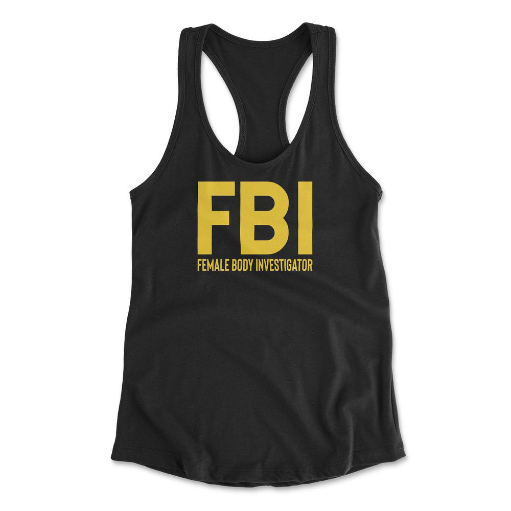 FBI - Female Body Investigator Womens Racerback Tank in Black color