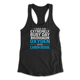I Had An Extremely Busy Day Converting Oxygen To Carbon Dioxide Womens Racerback Tank in Black color