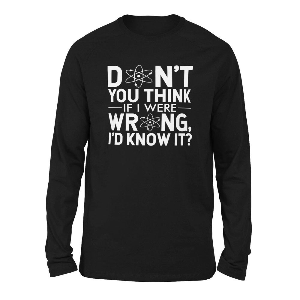 Don't You Think If I Were Wrong, I'd Know It Men/Unisex Drop Shoulder Sweatshirt in Black color