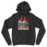 Love Is Like A Fart, If You Have To Force It, Its Probably Shit Hoodie in Black color