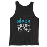 Alexa, Skip To Friday Men/Unisex Tank in Black color