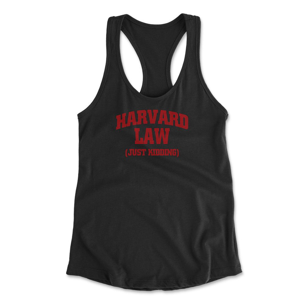 Harvard Law, Just Kidding Womens Racerback Tank in Black color