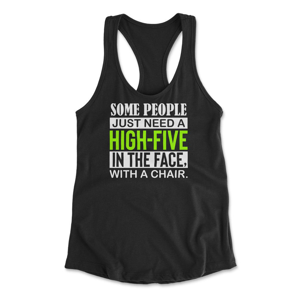 Some People Just Need A High-Five In The Face With A Chair Womens Racerback Tank in Black color